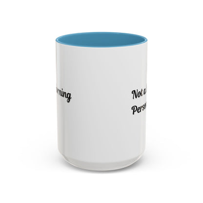 Not a Morning Person Coffee Mug - Funny Accent Mug for Coffee Lovers, 11/15oz