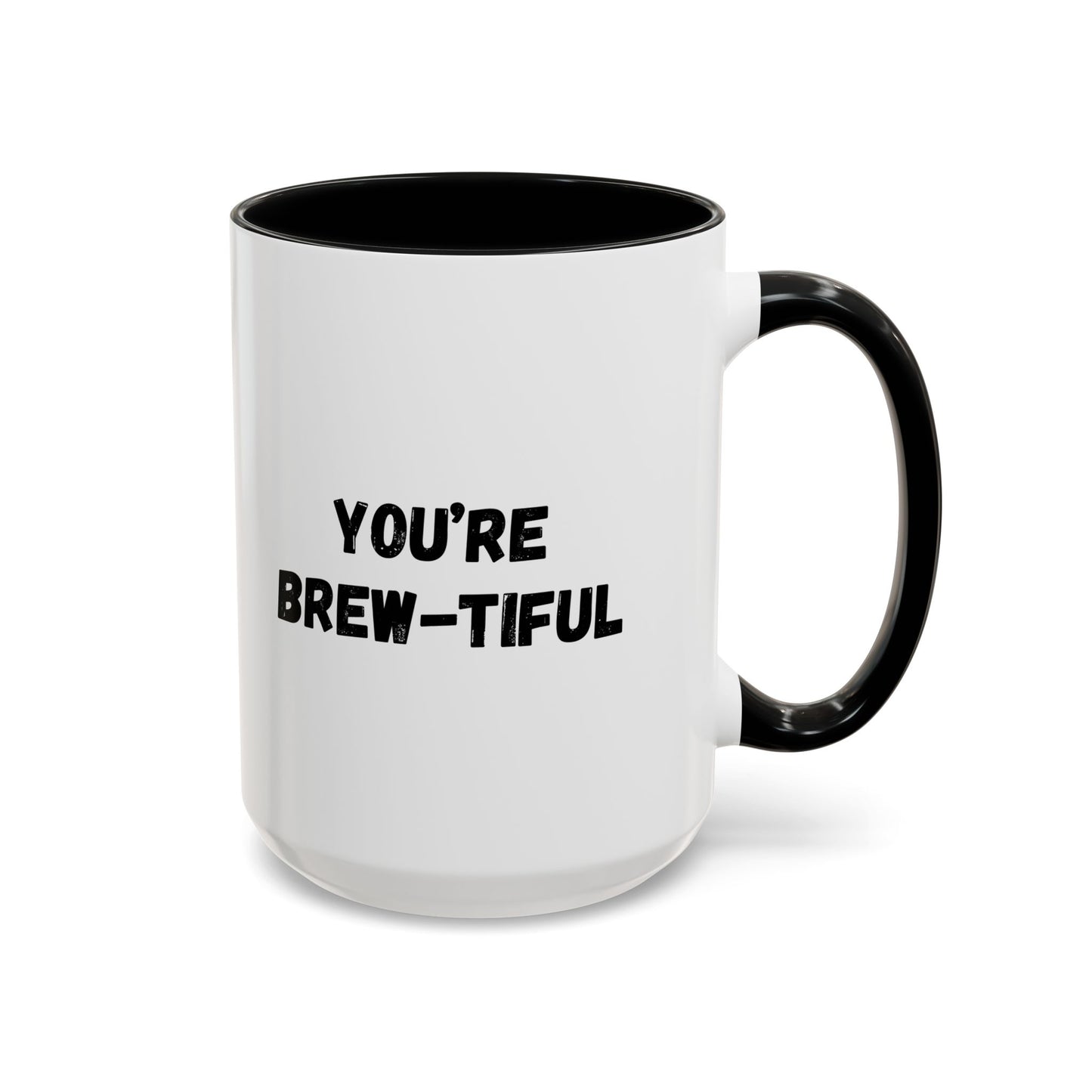 You’re Brew-tiful Accent Coffee Mug — Funny Pun Coffee Cup (11/15oz)