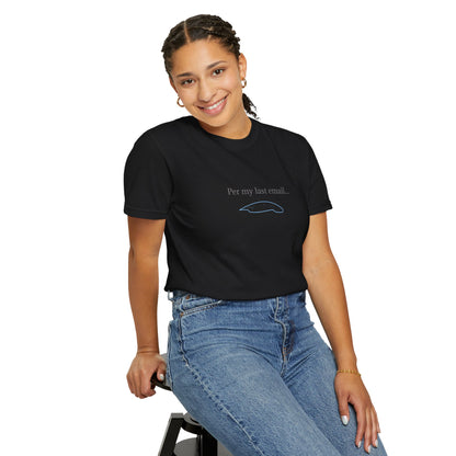 Per my last email T-Shirt | Minimalist Office Humor
