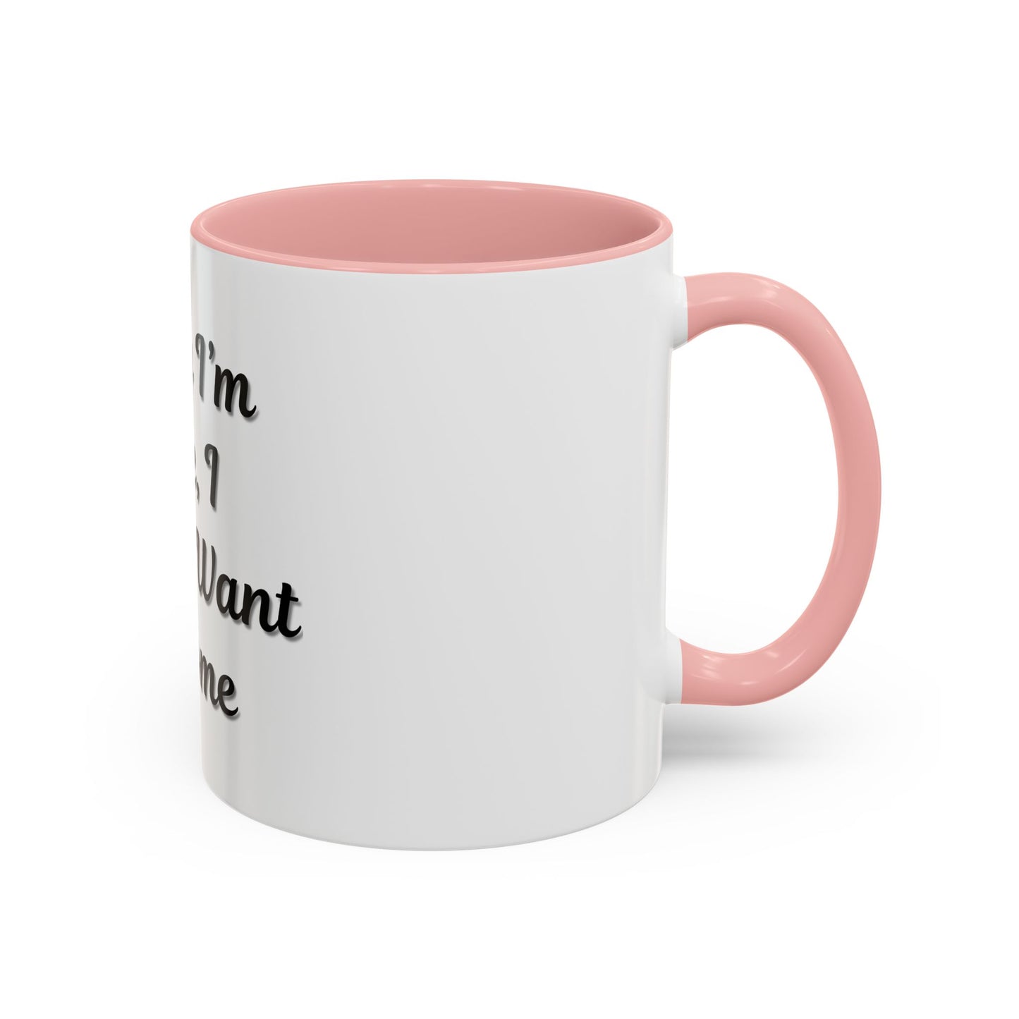Funny Accent Coffee Mug - "Sorry I’m Late, I Didn’t Want to Come" - Perfect Gift for Coffee Lovers - TRV