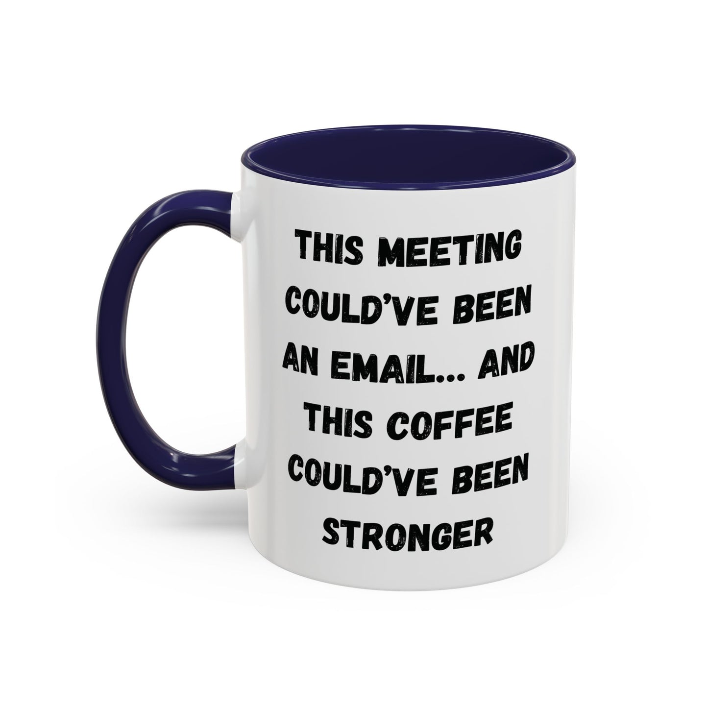 Funny Office Coffee Mug - This Meeting Could've Been an Email Mug, Gift for Coworkers, Work From Home Humor, Coffee Lover Gift, Motivational