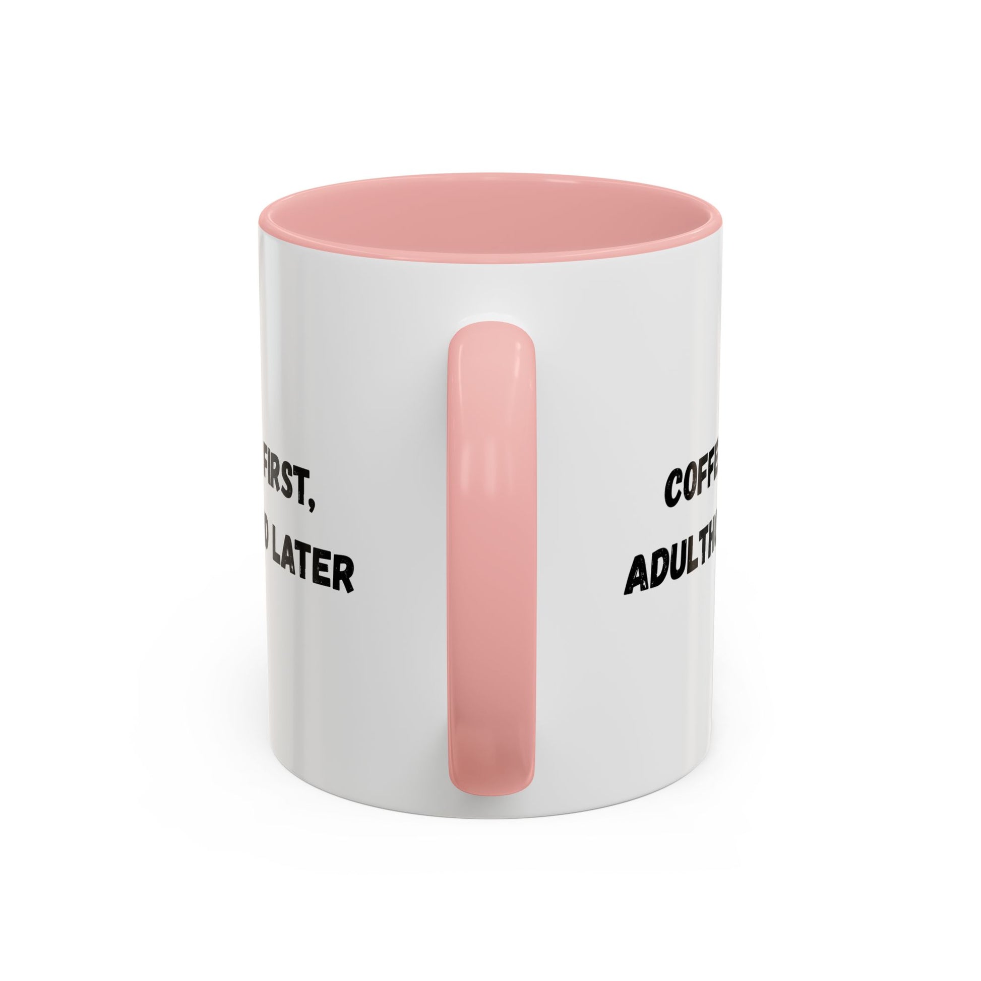Coffee First, Adulthood Later Mug - Funny Accent Coffee Cup for Adults - TRV