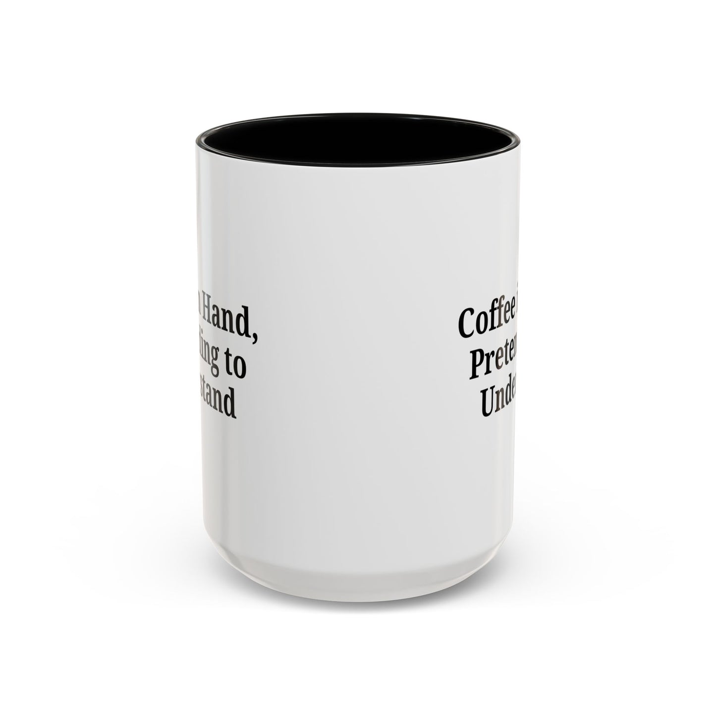 Coffee Humor Mug - "Coffee in Hand, Pretending to Understand" - TRV