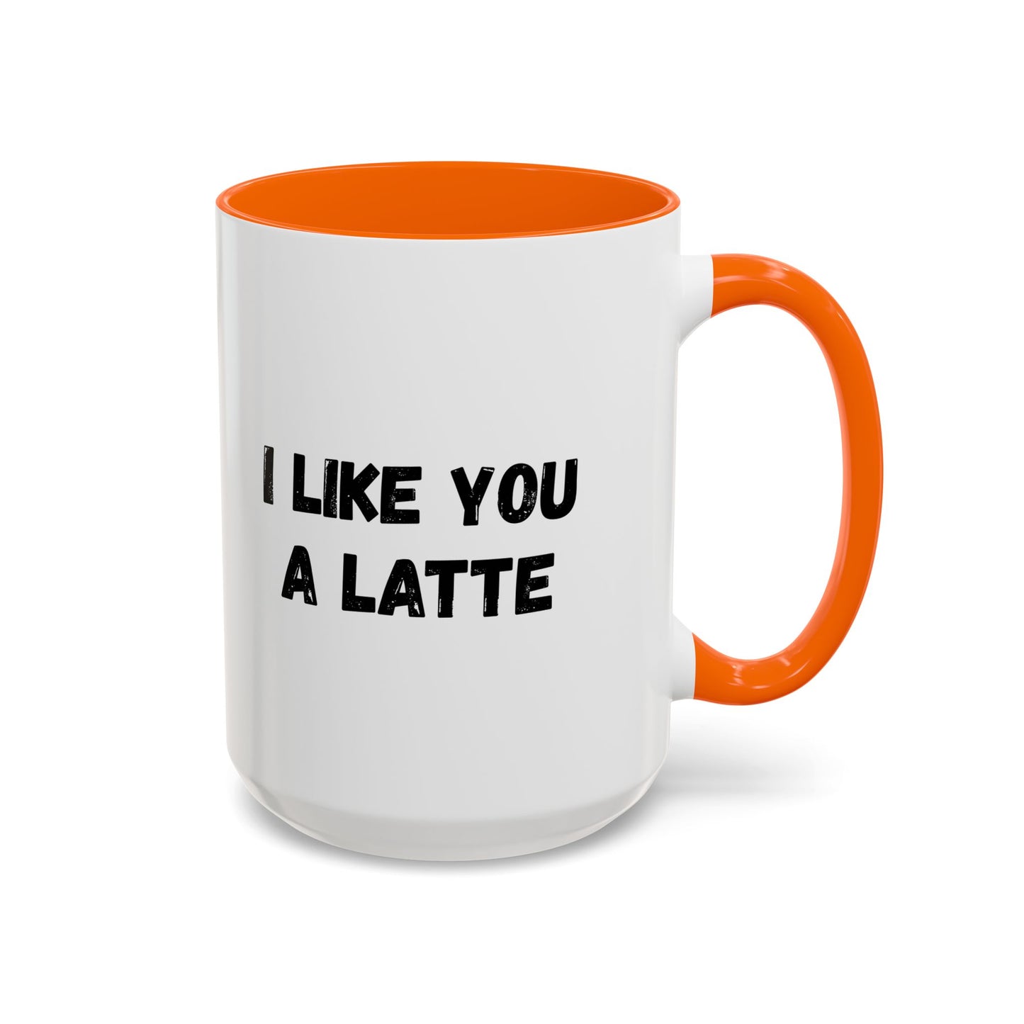 I Like You A Latte Coffee Mug, Funny Coffee Cup, Gift for Coffee Lovers, Cute Office Mug, Humor Tea Mug