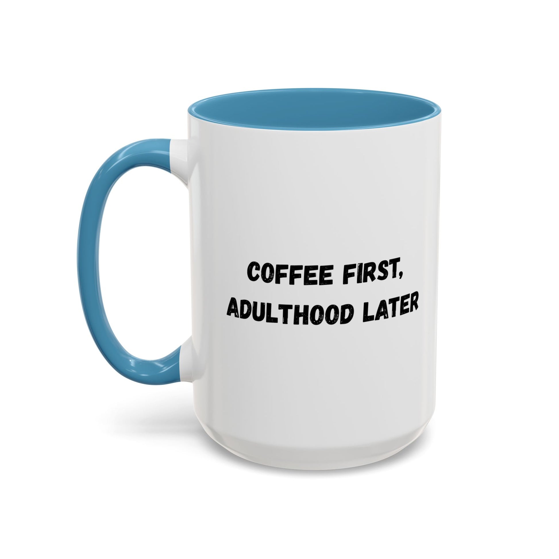 Coffee First, Adulthood Later Mug - Funny Accent Coffee Cup for Adults - TRV