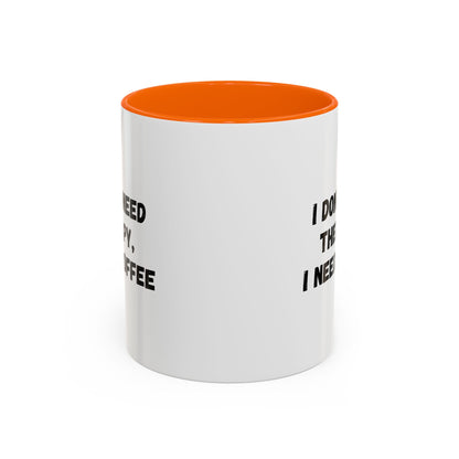 Funny Coffee Mug - I Don't Need Therapy, I Need Coffee | Gift for Coffee Lovers, Self-Care Mug, Office Humor, Ceramics for Home