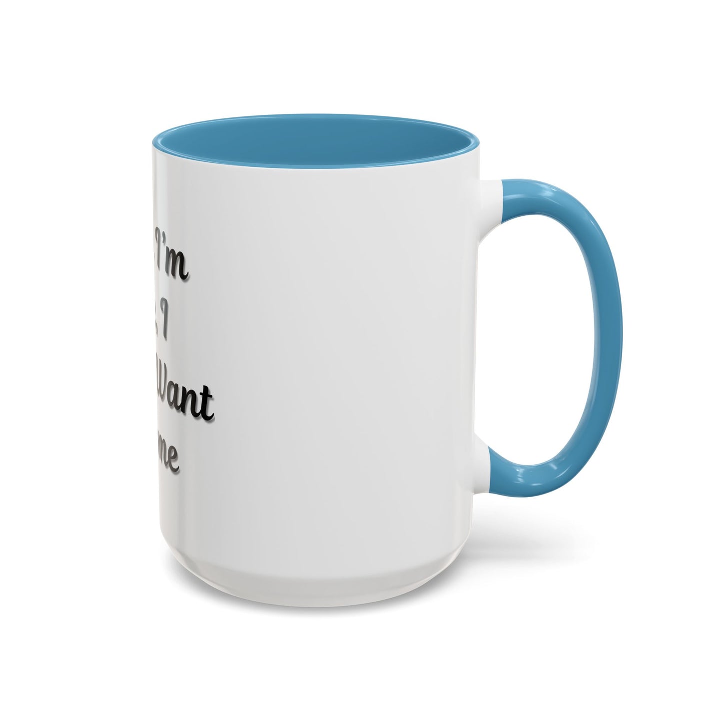 Funny Accent Coffee Mug - "Sorry I’m Late, I Didn’t Want to Come" - Perfect Gift for Coffee Lovers - TRV