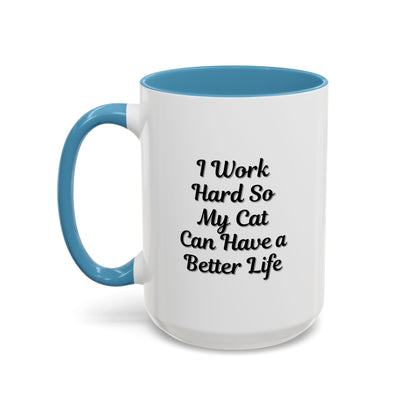 Cat Lover's Accent Coffee Mug - I Work Hard So My Cat Can Have a Better Life
