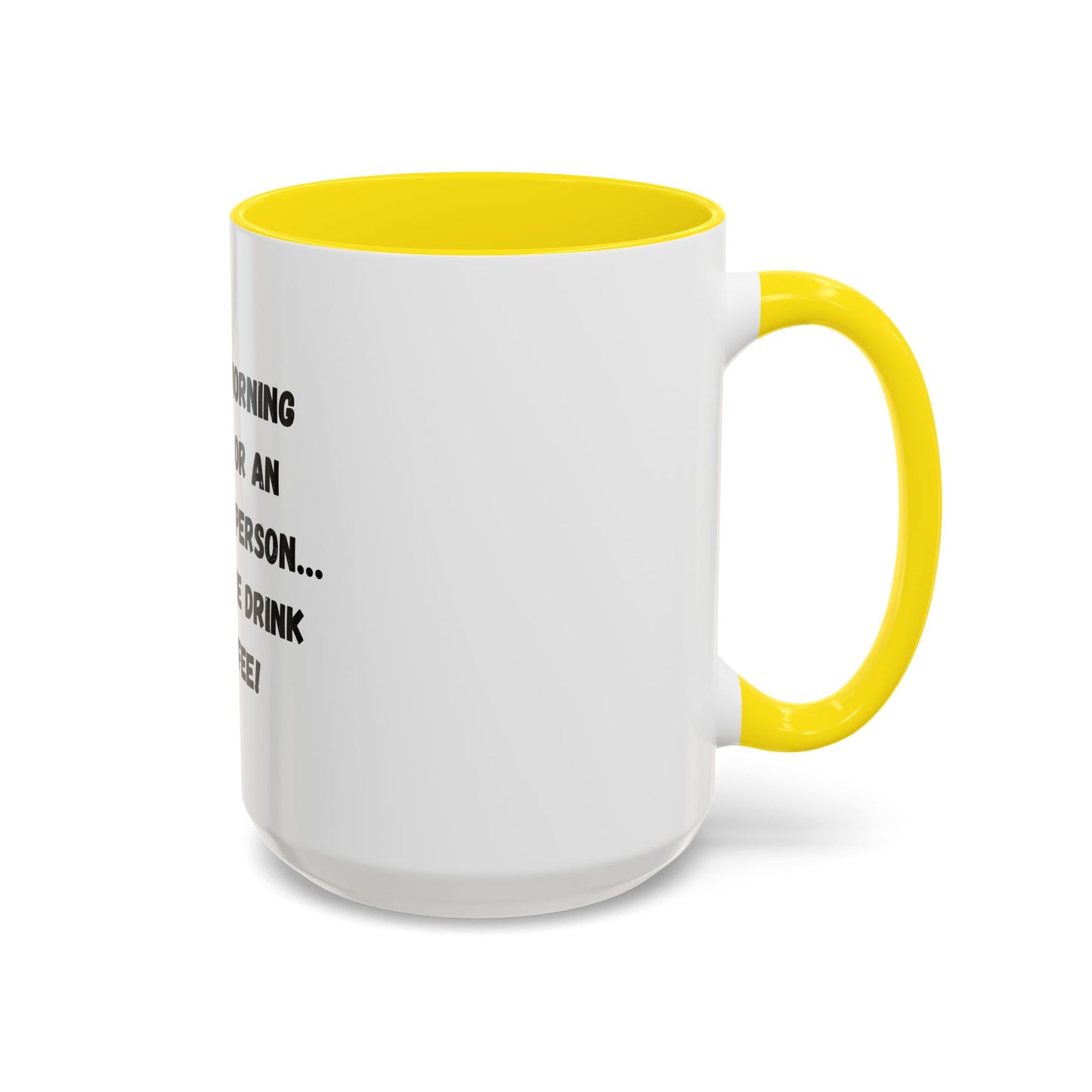 Funny Coffee Mug - "I'm Not a Morning Person" - 11oz & 15oz - TRV