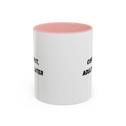 Coffee First, Adulthood Later Mug - Funny Accent Coffee Cup for Adults - TRV