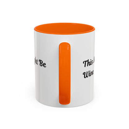 Funny Coffee Mug - "This Might Be Wine" - Perfect for Wine Lovers