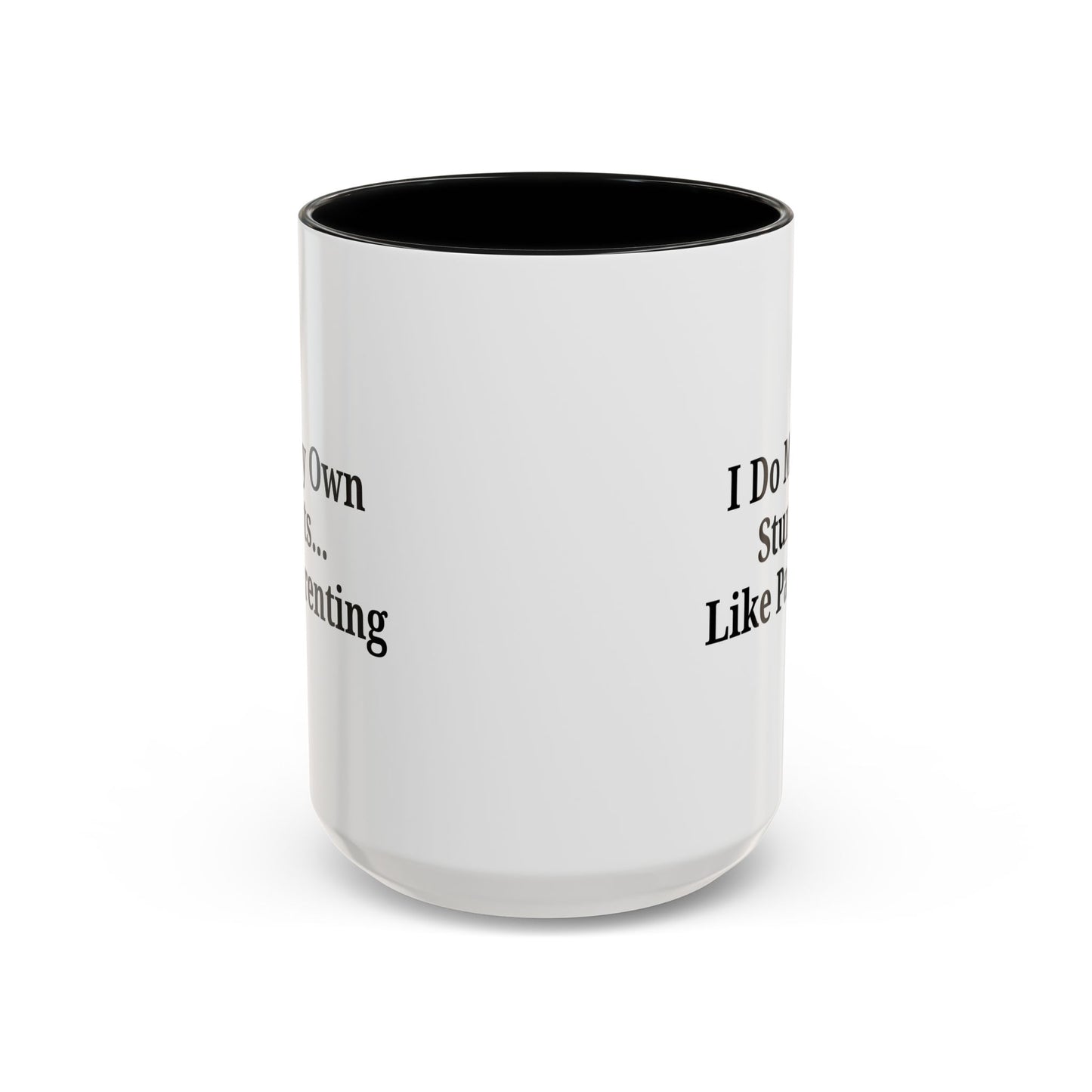 Funny Parenting Coffee Mug – "I Do My Own Stunts" – 11oz & 15oz - TRV
