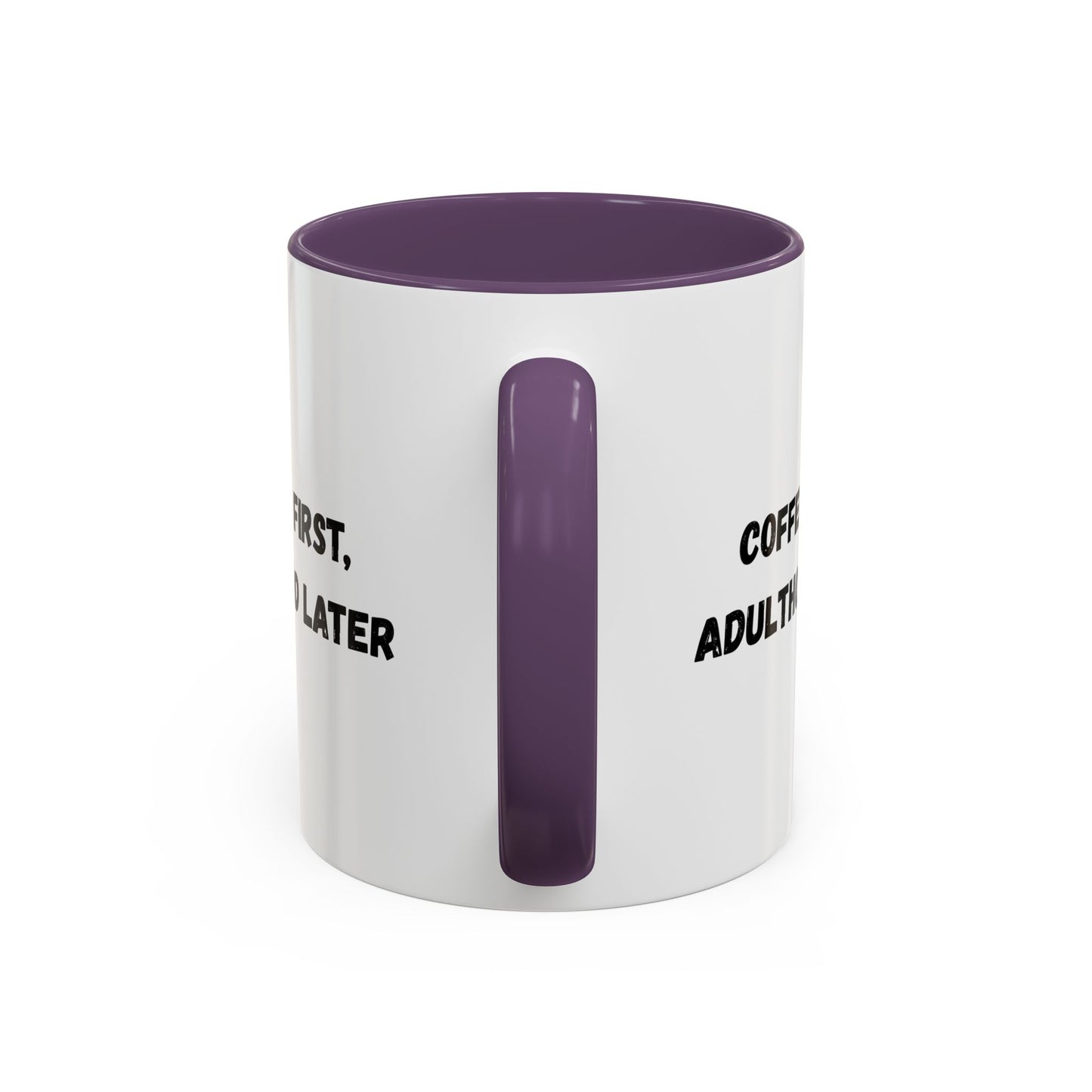 Coffee First, Adulthood Later Mug - Funny Accent Coffee Cup for Adults - TRV