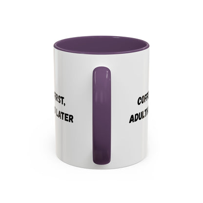 Coffee First, Adulthood Later Mug - Funny Accent Coffee Cup for Adults - TRV