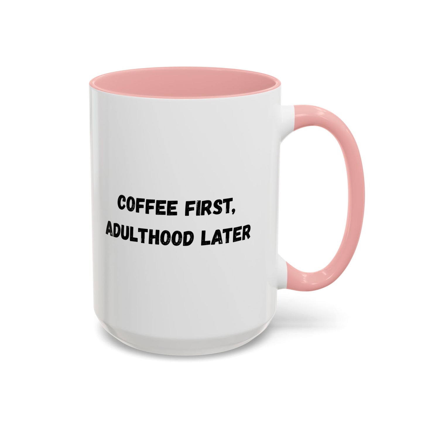 Coffee First, Adulthood Later Mug - Funny Accent Coffee Cup for Adults - TRV