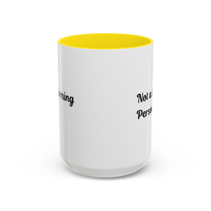 Not a Morning Person Coffee Mug - Funny Accent Mug for Coffee Lovers, 11/15oz