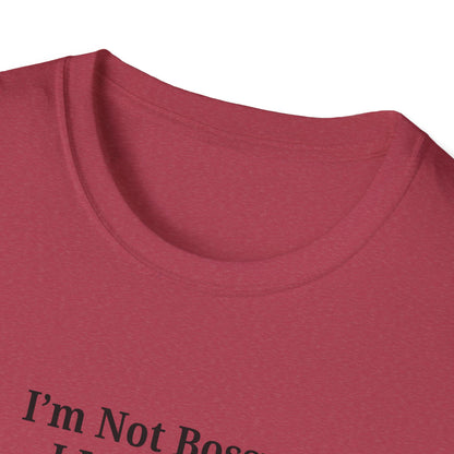 Unisex Softstyle T-Shirt - "I'm Not Bossy, I Just Have Better Ideas" Empowering Tee - TRV