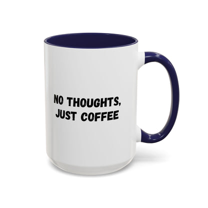 No Thoughts Just Coffee Mug - Fun Coffee Cup, Perfect for Coffee Lovers, Gift for Birthdays, Office Essentials, Unique Caffeine Lover's