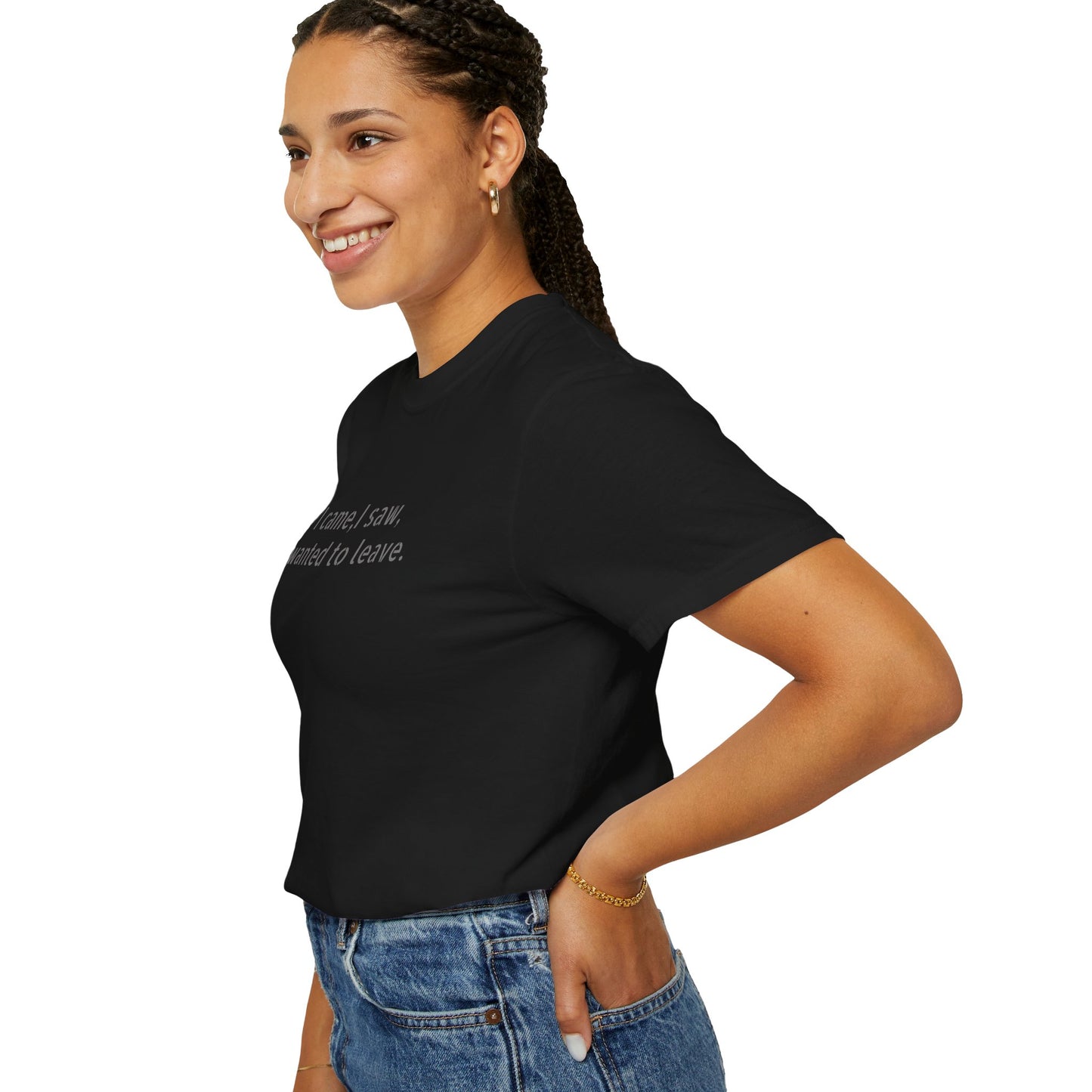 I came, I saw, I wanted to leave T-shirt | Minimal Text Tee