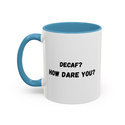 Humorous Coffee Mug for Caffeine Lovers - Decaf? How Dare You? | Gift for Coffee Lovers, Funny Mug, Office Mug, Birthday Gift, Unique Coffee