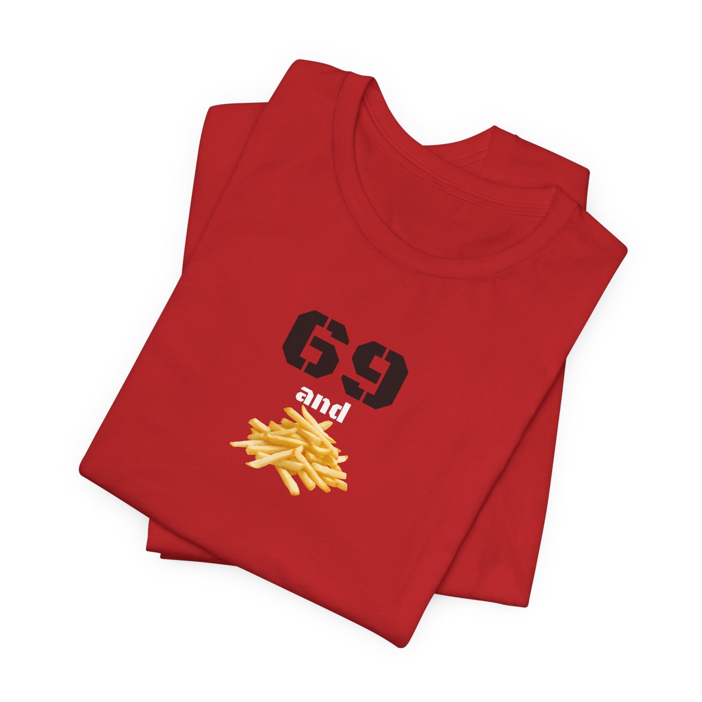 Funny 69 And French Fries Graphic Tee, Casual Humor Shirt, Cute Gift, Stylish Graphic Top, Unisex Quirky T-Shirt, Everyday Wear