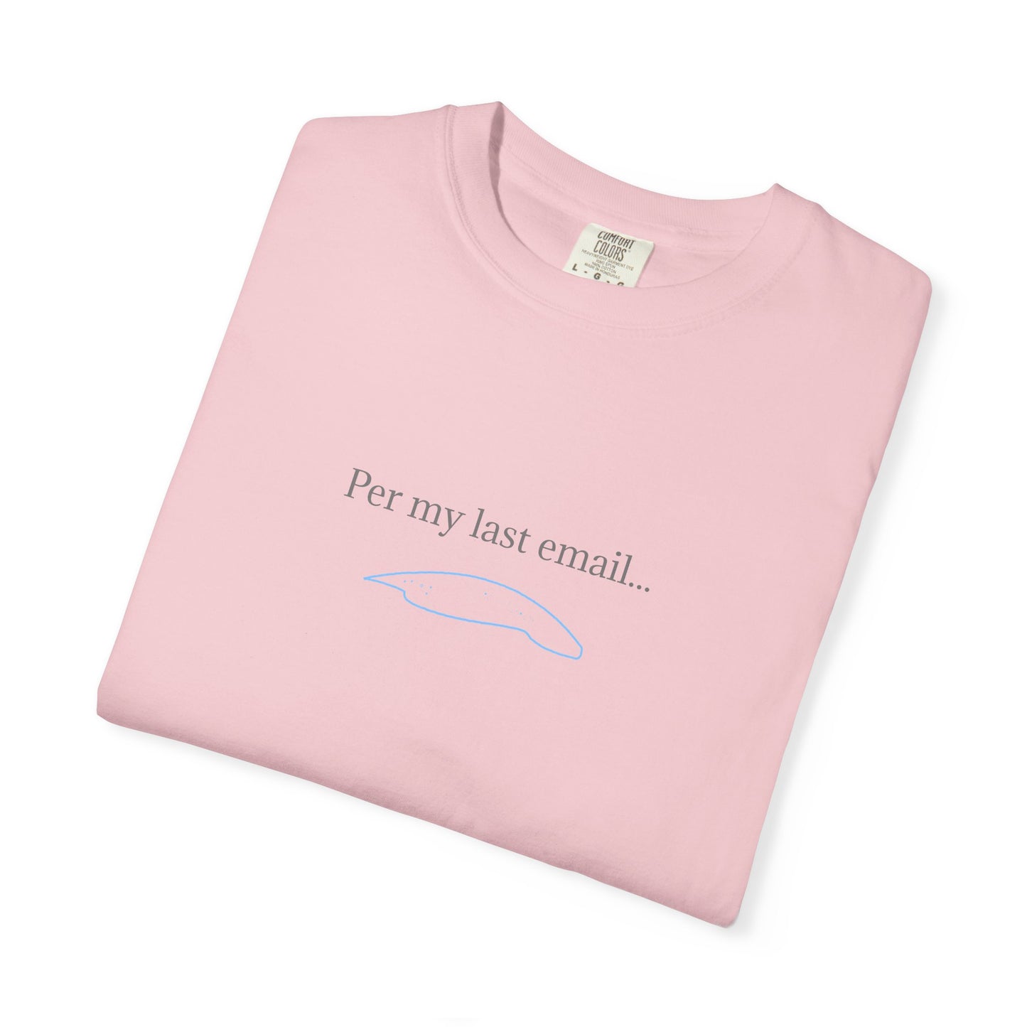 Per my last email T-Shirt | Minimalist Office Humor