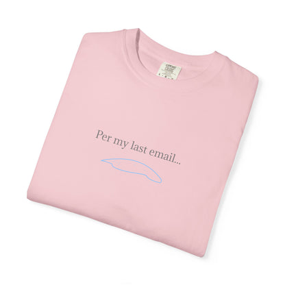 Per my last email T-Shirt | Minimalist Office Humor