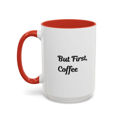 Funny Coffee Mug - But First Coffee, Accent Cup for Coffee Lovers, Gift for Coffee Enthusiasts, Kitchen Decor, Coffee Mug with