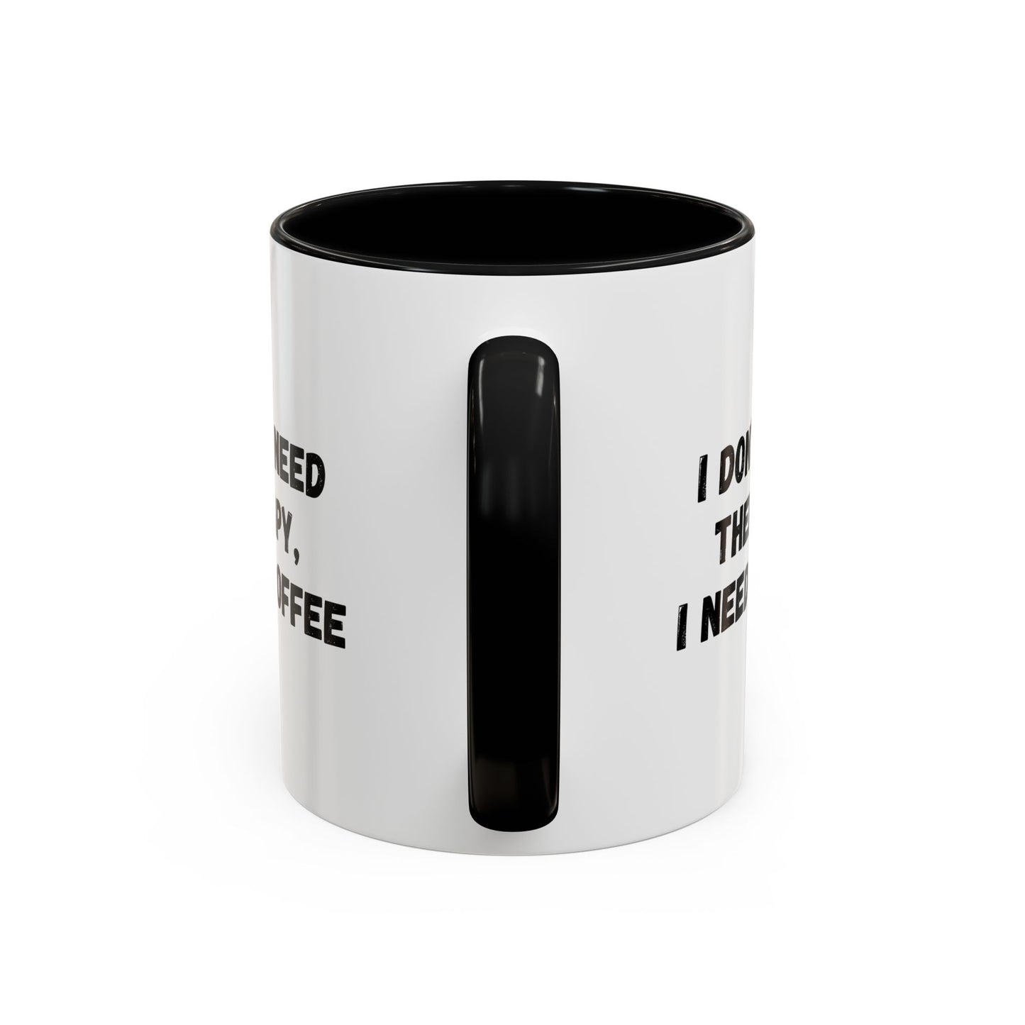 Funny Coffee Mug - I Don't Need Therapy, I Need Coffee | Gift for Coffee Lovers, Self-Care Mug, Office Humor, Ceramics for Home