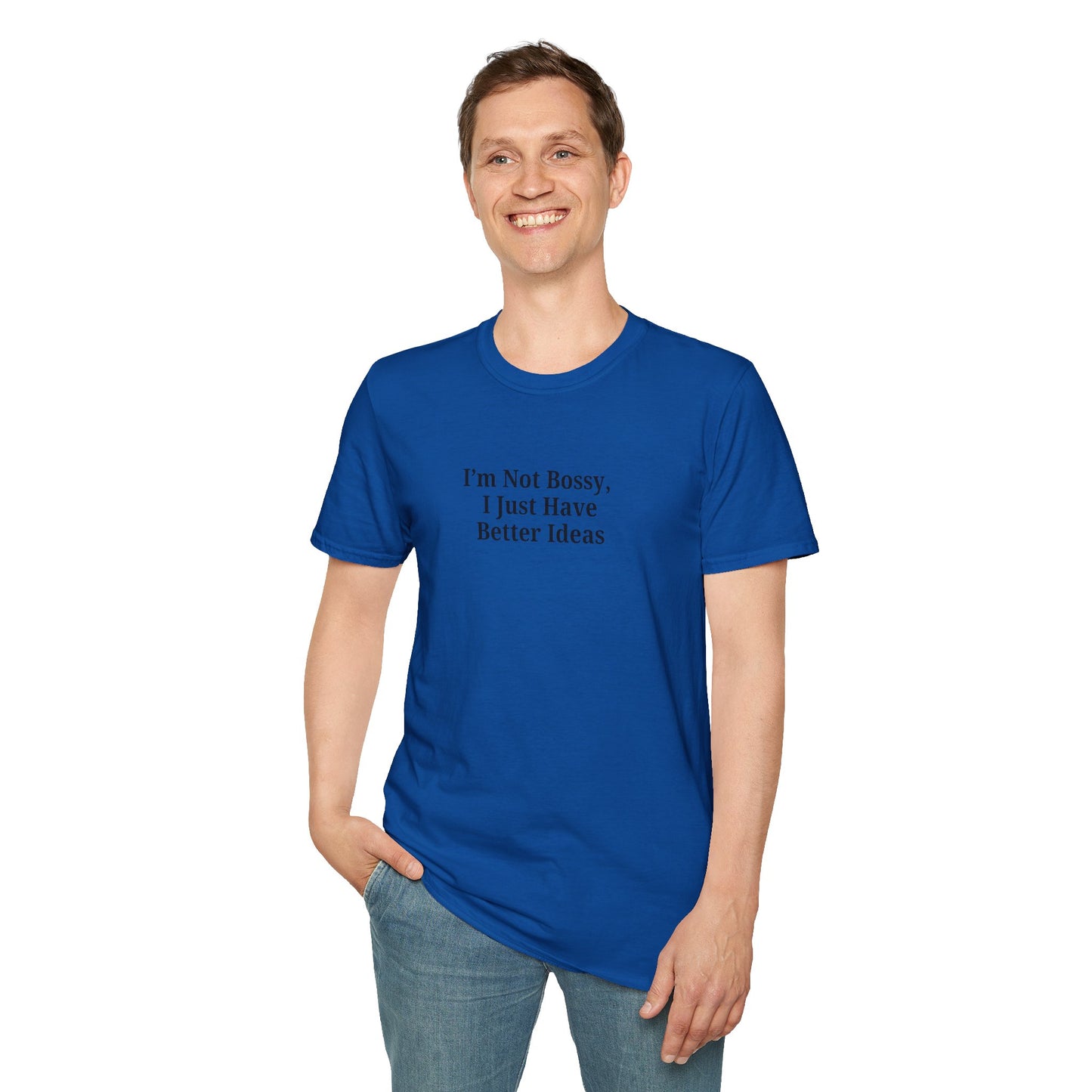 Unisex Softstyle T-Shirt - "I'm Not Bossy, I Just Have Better Ideas" Empowering Tee - TRV