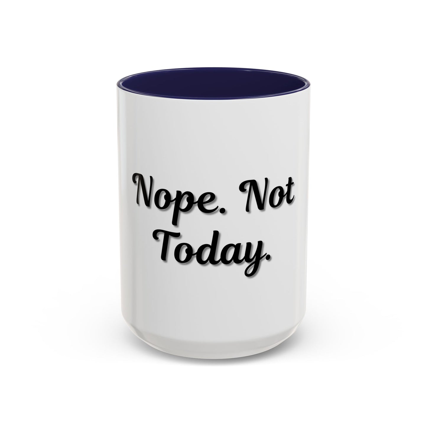 Nope Not Today Coffee Mug - Fun Ceramic Mug for Coffee Lovers - TRV