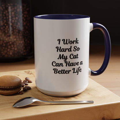 Cat Lover's Accent Coffee Mug - I Work Hard So My Cat Can Have a Better Life