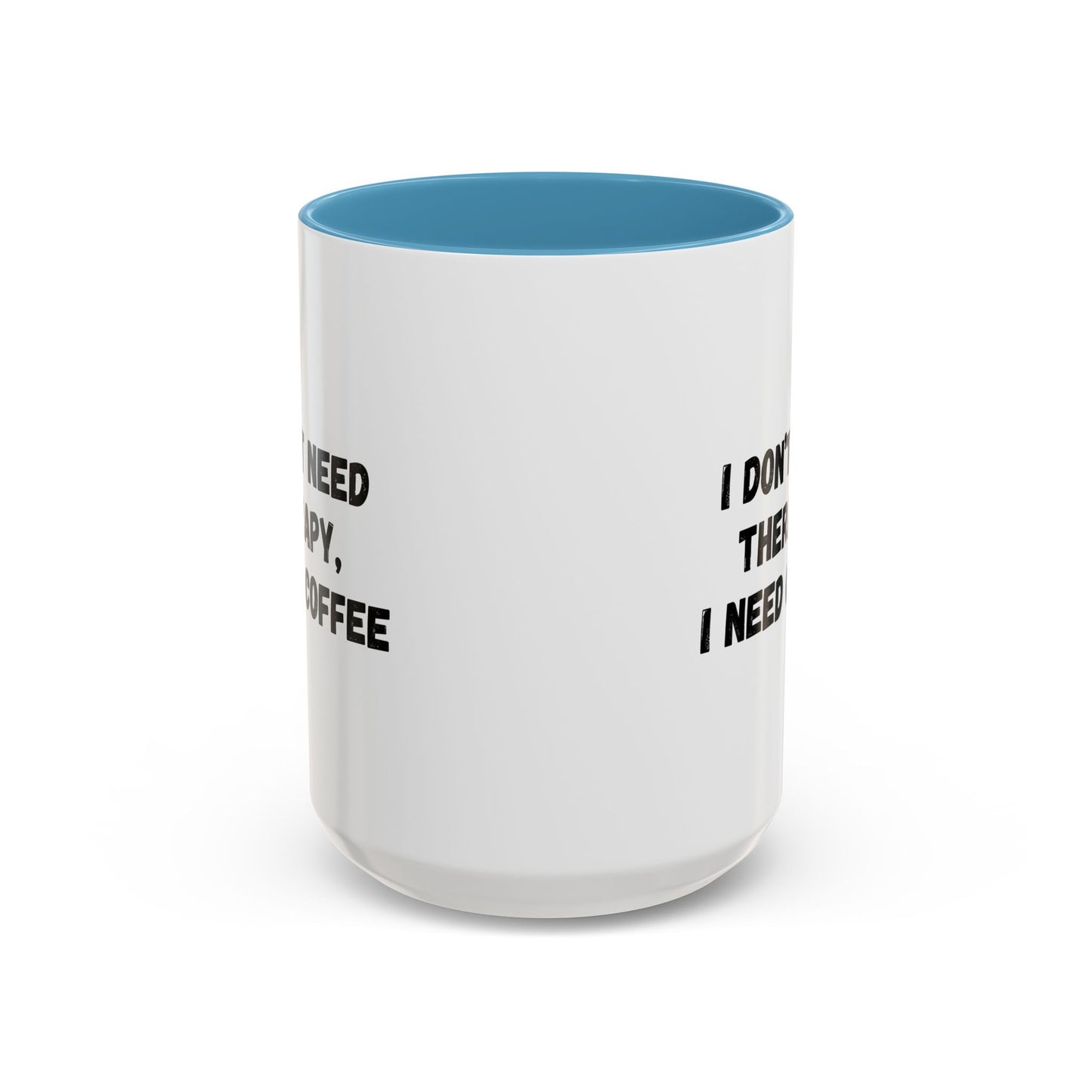 Funny Coffee Mug - I Don't Need Therapy, I Need Coffee | Gift for Coffee Lovers, Self-Care Mug, Office Humor, Ceramics for Home