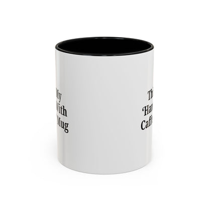 Funny Handle With Caffeine Coffee Mug - 11oz & 15oz - TRV