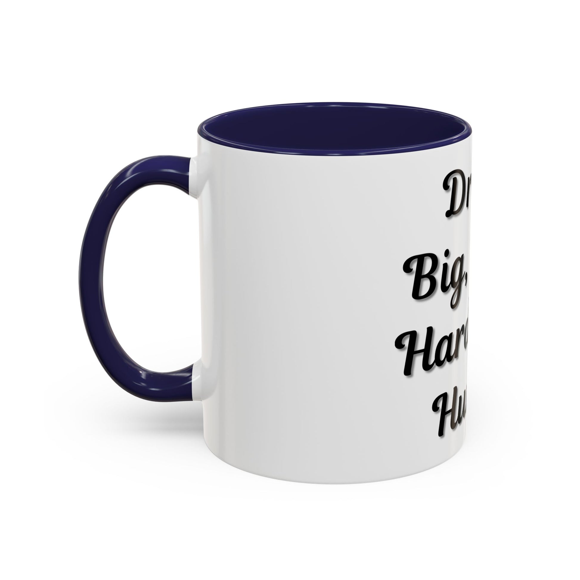 Inspirational Accent Coffee Mug - "Dream Big, Work Hard, Stay Humble" - Motivational 11/15oz - TRV