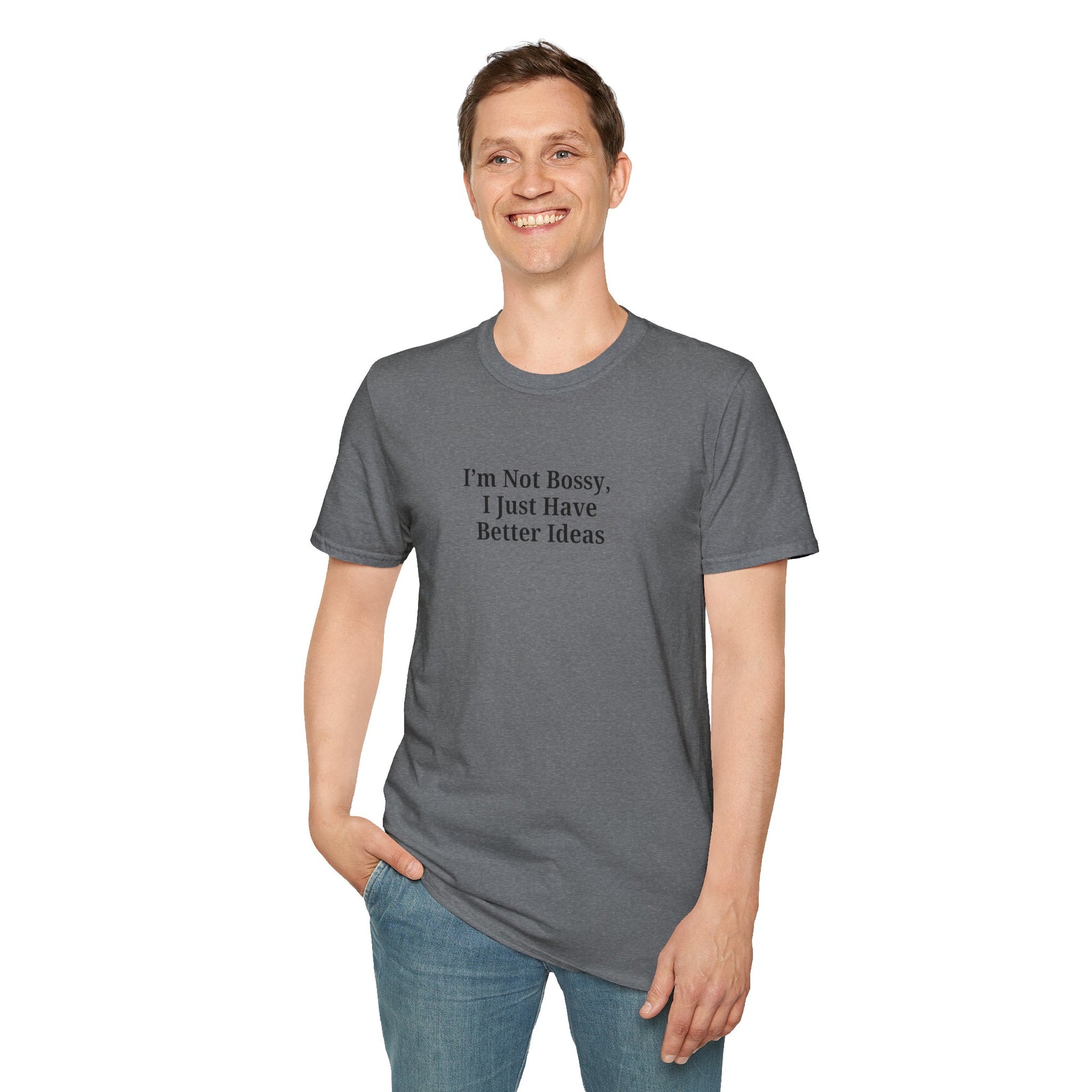 Unisex Softstyle T-Shirt - "I'm Not Bossy, I Just Have Better Ideas" Empowering Tee - TRV