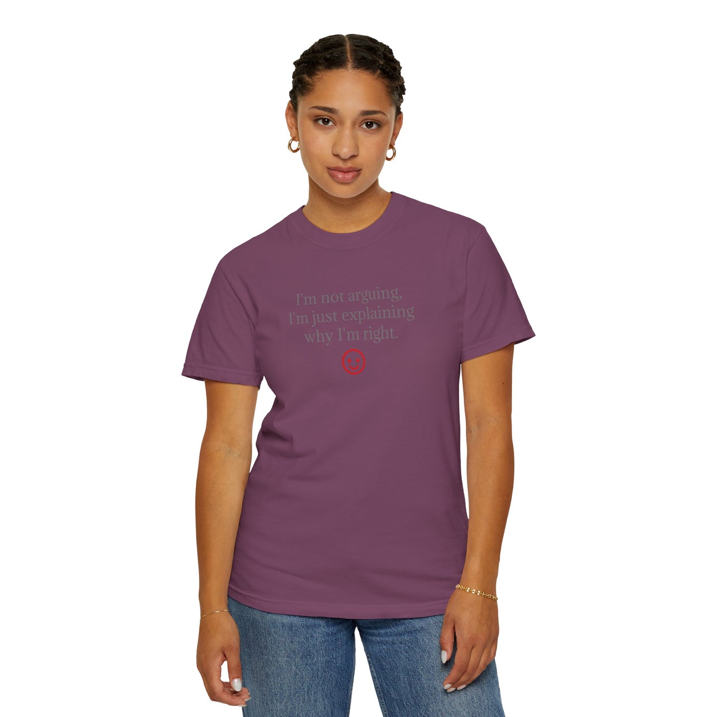 I'm Not Arguing I'm Just Explaining Why I'm Right T-shirt | Funny Quote Tee