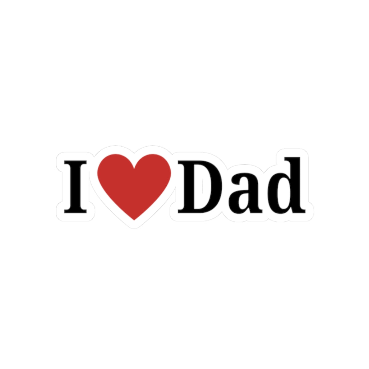 I  Dad Kiss-Cut Sticker — Heart Dad Laptop Decal, Father’s Day Gift
