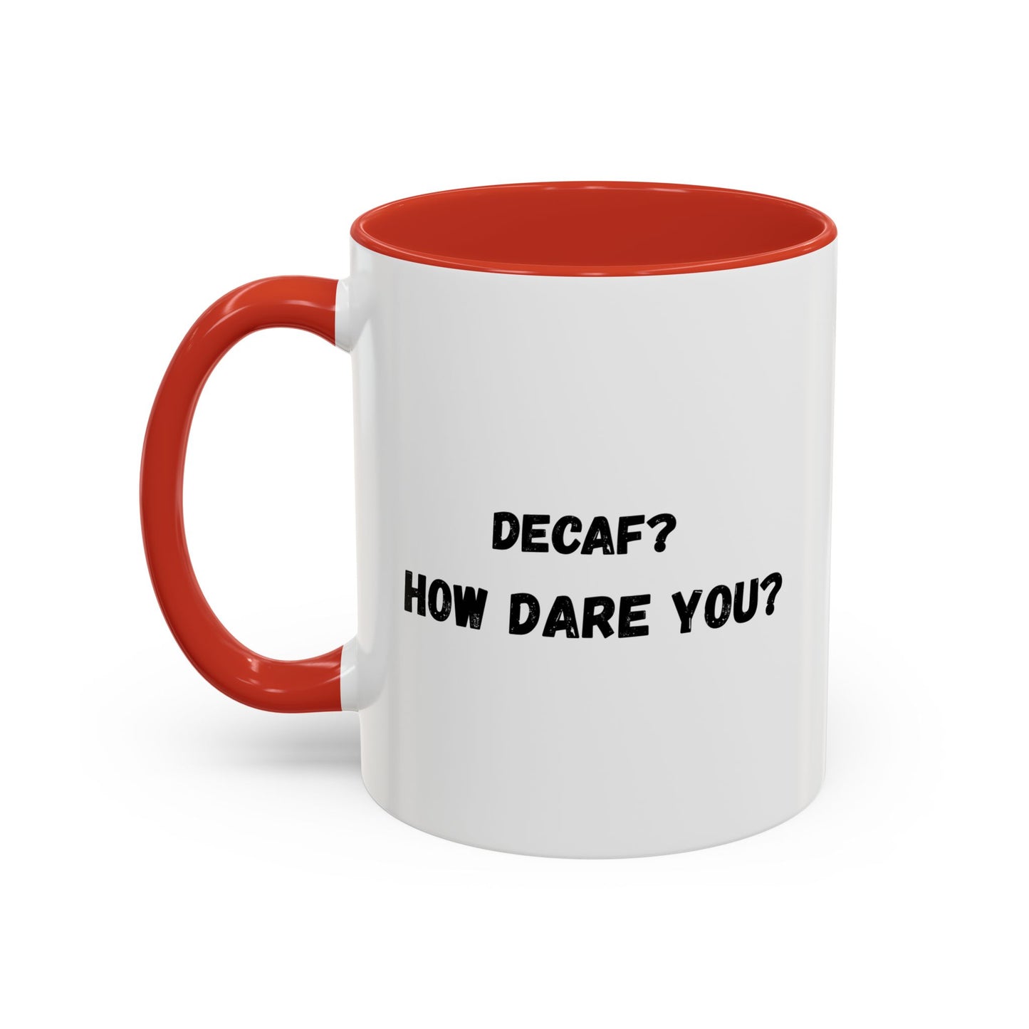Humorous Coffee Mug for Caffeine Lovers - Decaf? How Dare You? | Gift for Coffee Lovers, Funny Mug, Office Mug, Birthday Gift, Unique Coffee