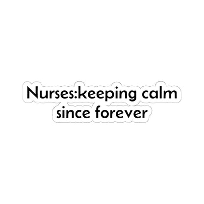 Nurses: keeping calm since forever Sticker | Medical Humor, Nurse Decal