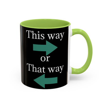This Way or That Way Coffee Mug | Fun Accent Mug for Home & Office, Gift for Coffee Lovers, Unique Drinkware, Motivational Coffee Cup - TRV