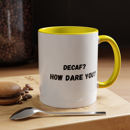 Humorous Coffee Mug for Caffeine Lovers - Decaf? How Dare You? | Gift for Coffee Lovers, Funny Mug, Office Mug, Birthday Gift, Unique Coffee