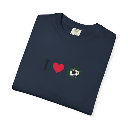 I Love Football (Soccer) Unisex Garment-Dyed T-shirt, Casual Tee, Everyday Wear, Gift for Him/Her, Stylish Apparel - TRV
