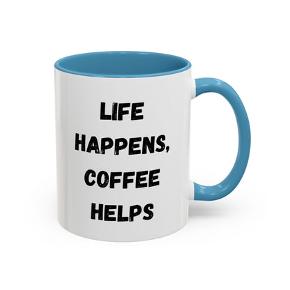 Life Happens Coffee Mug - Inspirational Coffee Cup, Gift for Coffee Lovers, Motivational Mug, Black Accent Mug, Coffee Humor