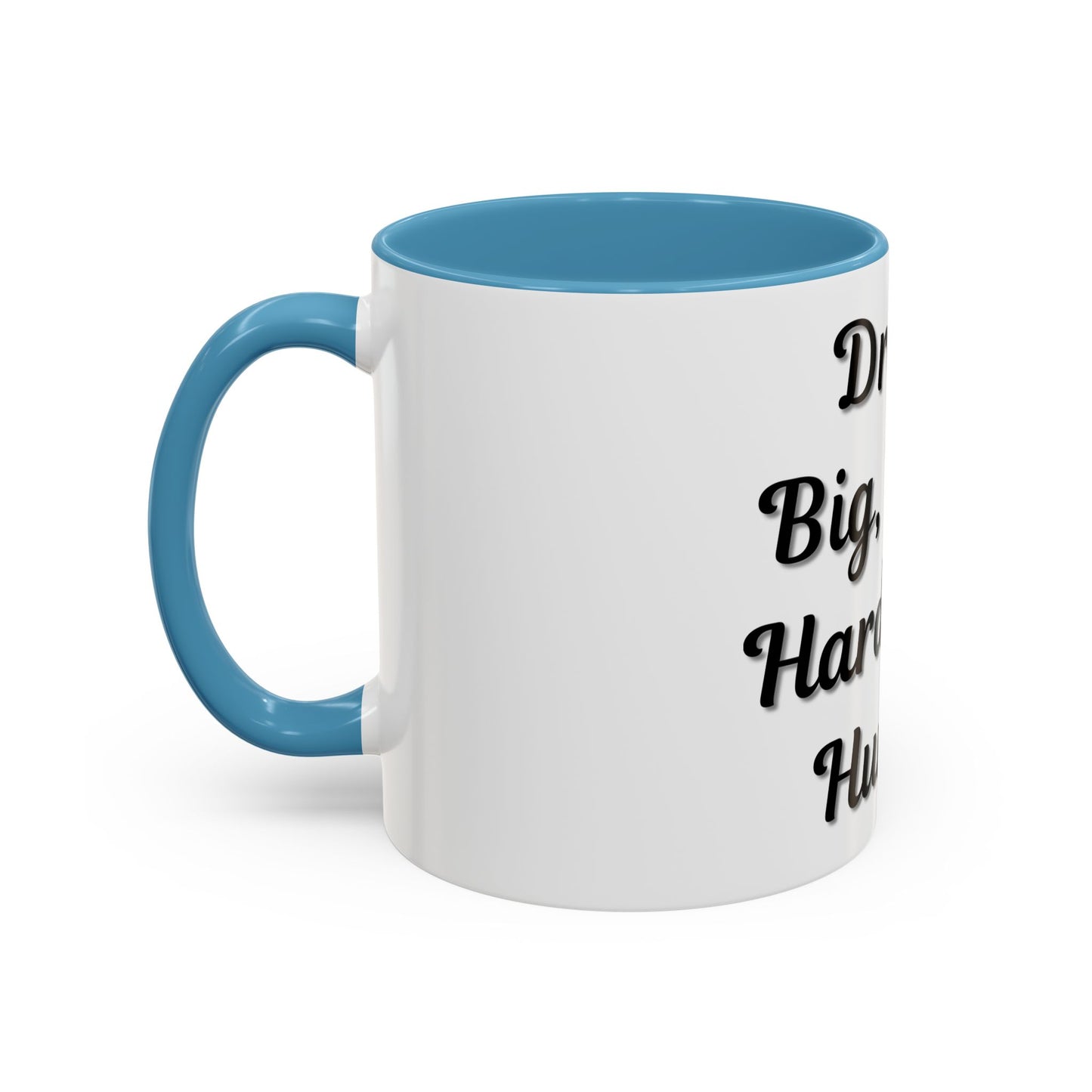 Inspirational Accent Coffee Mug - "Dream Big, Work Hard, Stay Humble" - Motivational 11/15oz - TRV