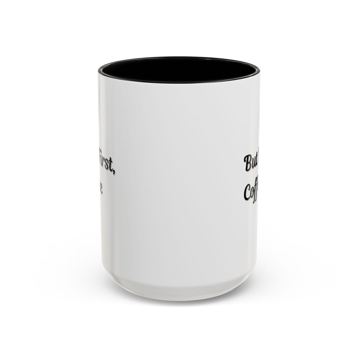 Funny Coffee Mug - But First Coffee, Accent Cup for Coffee Lovers, Gift for Coffee Enthusiasts, Kitchen Decor, Coffee Mug with