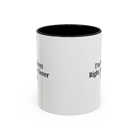 Funny Coffee Mug - Humorous Gift for Coffee Lovers, Gift for Friends, Right Quotes, Motivational Cup, Office Mug - TRV