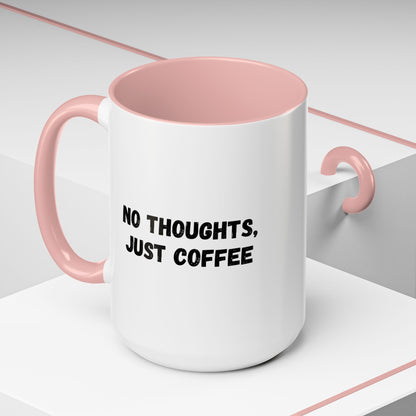 No Thoughts Just Coffee Mug - Fun Coffee Cup, Perfect for Coffee Lovers, Gift for Birthdays, Office Essentials, Unique Caffeine Lover's