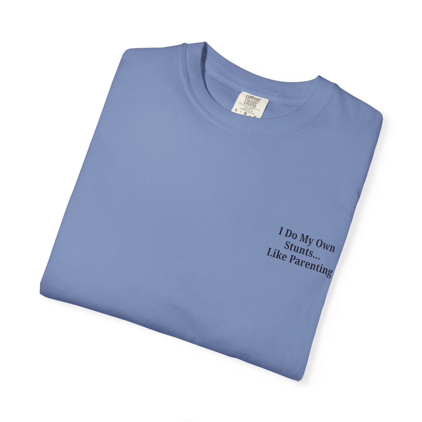 Funny Parenting Quote Unisex Garment-Dyed T-Shirt - TRV