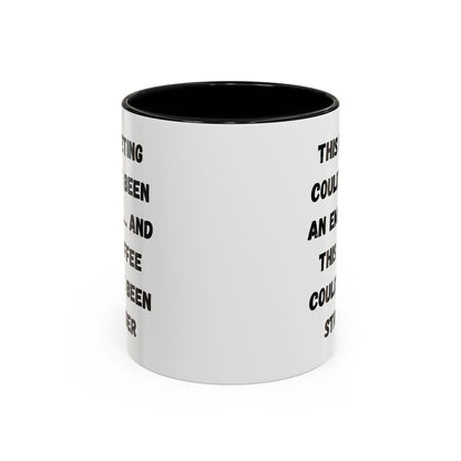 Funny Office Coffee Mug - This Meeting Could've Been an Email Mug, Gift for Coworkers, Work From Home Humor, Coffee Lover Gift, Motivational